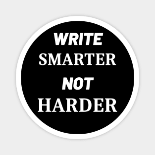 Write Smarter Not Harder Magnet